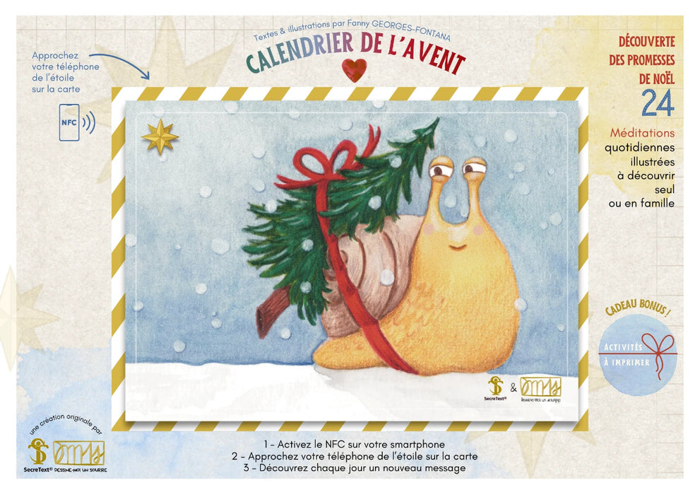Calendrier de l'avent avec son carton de support. Le calendrier représente un escargot qui porte un sapin sur son dos. Sr la carte de support il est est écrit "découverte des promesses de Noël", "24 méditations quotidiennes illustrées à découvrir seul ou en famille", "Cadeau Bonus - activités à imprimer"
"Approchez votre téléphone de l'étoile sur la carte avec le symbole NFC"