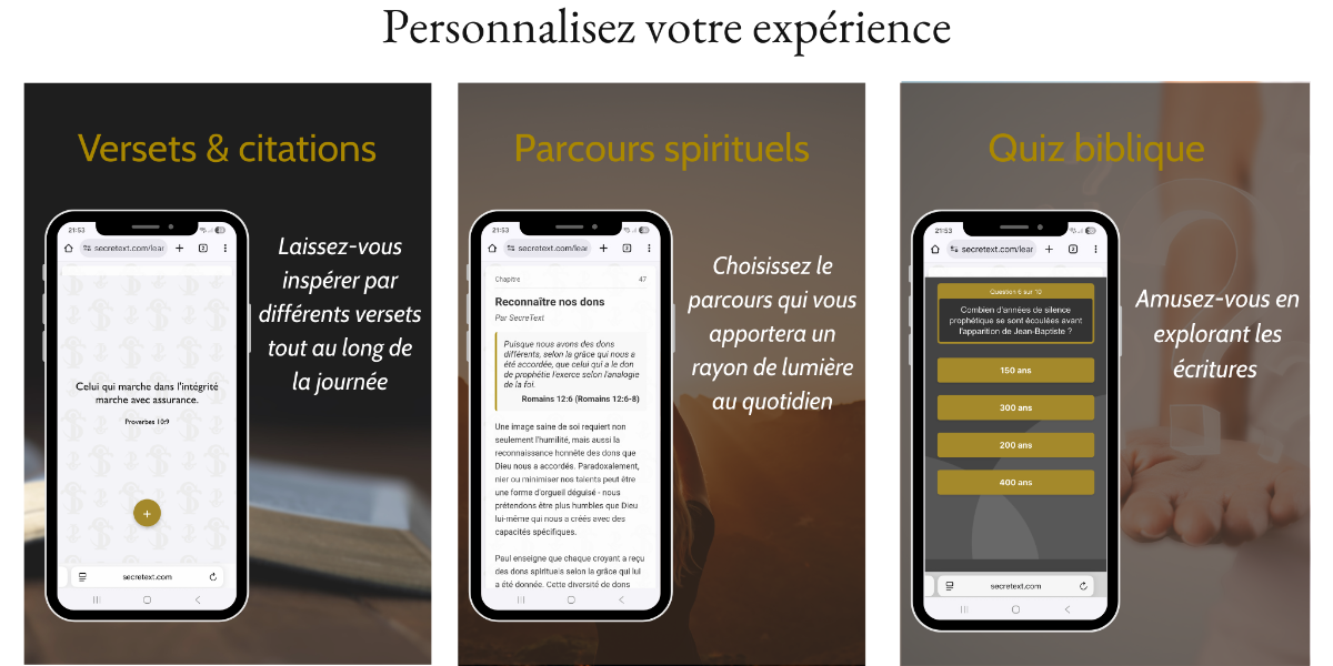 Personnalisez son expérience, en choisissant les trois possibilités de contenus. Les versets & citations, les parcours spirituels et le quiz biblique.
